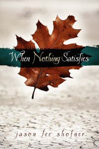 Cover image for When Nothing Satisfies