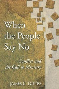 Cover image for When the People Say No: Conflict and the Call to Ministry