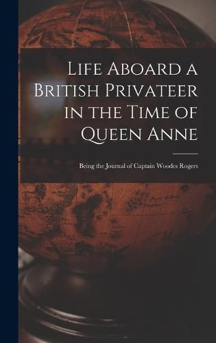 Cover image for Life Aboard a British Privateer in the Time of Queen Anne