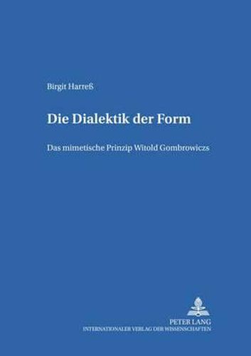 Die Dialektik der Form: Das Mimetische Prinzip Witold Gombrowiczs
