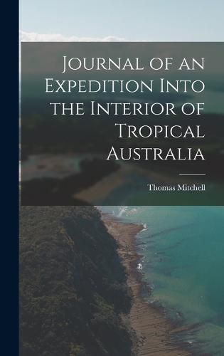 Cover image for Journal of an Expedition Into the Interior of Tropical Australia