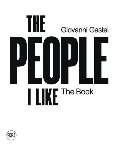 Cover image for Giovanni Gastel: The People I Like. The Book