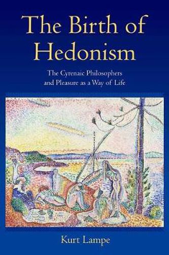 Cover image for The Birth of Hedonism: The Cyrenaic Philosophers and Pleasure as a Way of Life