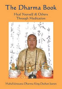 Cover image for The Dharma Book: Heal Yourself & Others Through Meditation