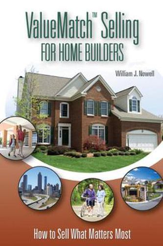 Cover image for ValueMatch Selling For Home Builders: How to Sell What Matters Most