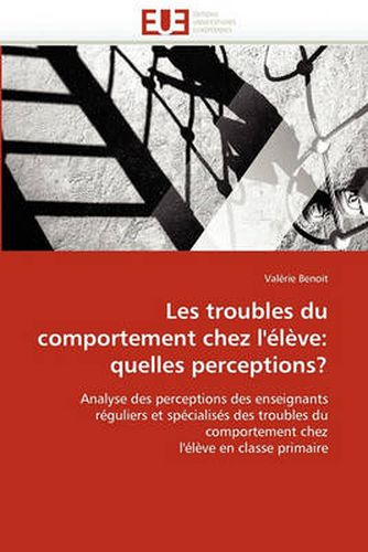 Cover image for Les Troubles Du Comportement Chez L'Eleve: Quelles Perceptions?