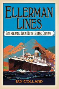 Cover image for Ellerman Lines: Remembering a Great British Shipping Company