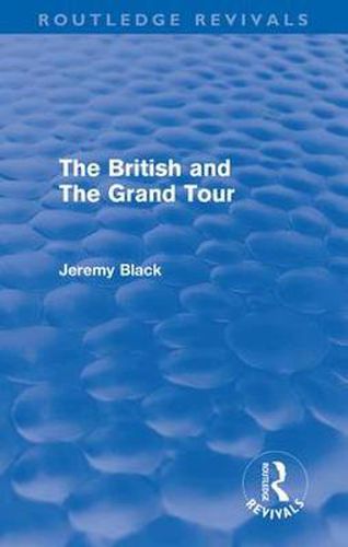 Cover image for The British and the Grand Tour (Routledge Revivals)