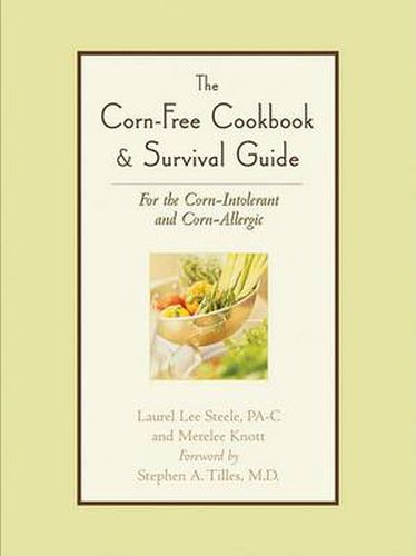 Cover image for The Corn-Free Cookbook & Survival Guide: For the Corn-Intolerant and Corn-Allergic