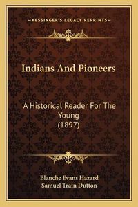 Cover image for Indians and Pioneers: A Historical Reader for the Young (1897)