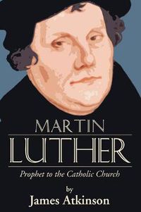 Cover image for Martin Luther: Prophet to the Church Catholic