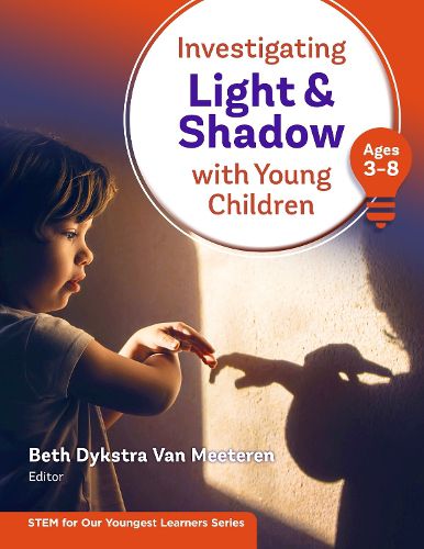 Cover image for Investigating Light and Shadow With Young Children (Ages 3-8)