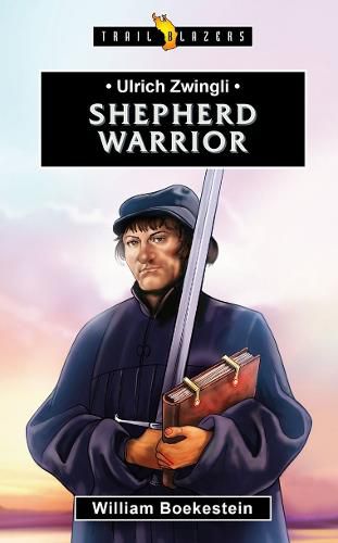 Cover image for Ulrich Zwingli: Shepherd Warrior