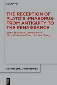 Cover image for The Reception of Plato's >Phaedrus< from Antiquity to the Renaissance