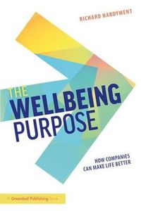 Cover image for The Wellbeing Purpose: How Companies Can Make Life Better