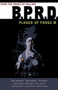 Cover image for B.p.r.d.: Plague Of Frogs Volume 2