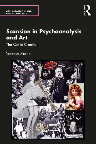 Cover image for Scansion in Psychoanalysis and Art: The Cut in Creation