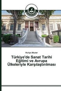 Cover image for Turkiye'de Sanat Tarihi E&#287;itimi ve Avrupa UElkeleriyle Kar&#351;&#305;la&#351;t&#305;r&#305;lmas&#305;