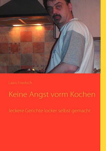 Cover image for Keine Angst vorm Kochen: leckere Gerichte locker selbst gemacht