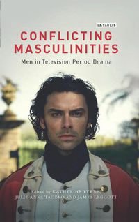 Cover image for Conflicting Masculinities: Men in Television Period Drama