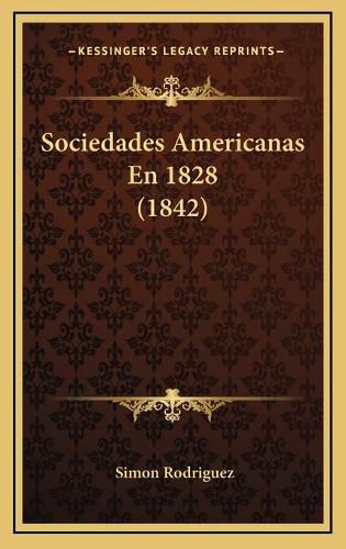 Cover image for Sociedades Americanas En 1828 (1842)