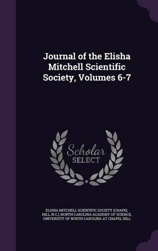 Cover image for Journal of the Elisha Mitchell Scientific Society, Volumes 6-7