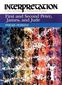 Cover image for First and Second Peter, James, and Jude: Interpretation