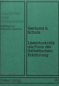 Cover image for Literaturkritik ALS Form Der Aesthetischen Erfahrung: Eine Untersuchung Am Beispiel Der Literaturkritischen Versuche Von Samuel Taylor Coleridge Und August Wilhelm Schlegel Ueber Das Shakespeare-Drama Romeo Und Julia