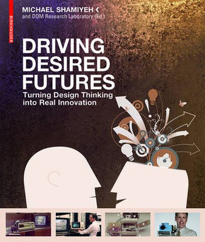 Cover image for Driving Desired Futures: Turning Design Thinking into Real Innovation