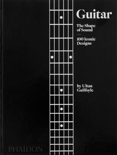 Cover image for Guitar, The Shape of Sound, 100 Iconic Designs