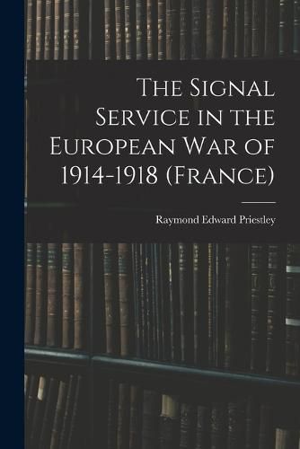 The Signal Service in the European War of 1914-1918 (France)