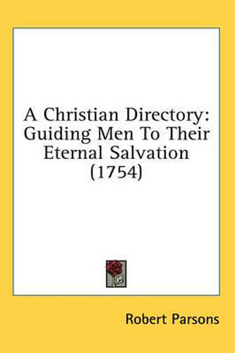 A Christian Directory: Guiding Men to Their Eternal Salvation (1754)