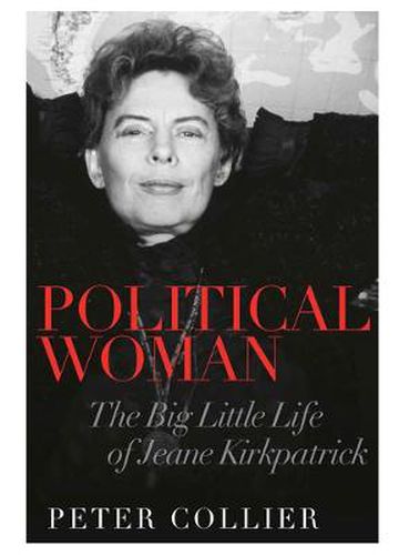 Political Woman: The Big Little Life of Jeane Kirkpatrick