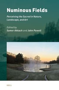 Cover image for Numinous Fields: Perceiving the Sacred in Nature, Landscape, and Art