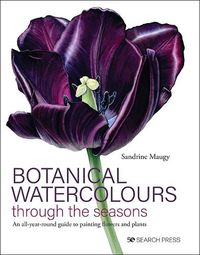 Cover image for Botanical Watercolours through the seasons: An All-Year-Round Guide to Painting Flowers and Plants