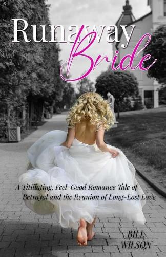 Cover image for Runaway Bride: A Titillating, Feel-Good Romance Tale of Betrayal and the Reunion of Long-Lost Love