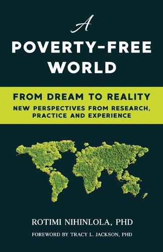 Cover image for A Poverty-Free World: From Dream to Reality: NEW PERSPECTIVES FROM RESEARCH, PRACTICE AND EXPERIENCE