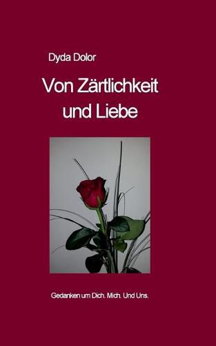 Cover image for Von Zartlichkeit und Liebe: Gedanken um Dich. Mich. Und Uns.