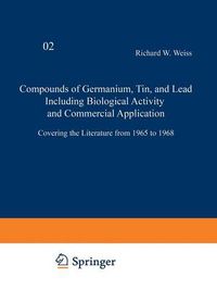 Cover image for Compounds of Germanium, Tin and Lead Including Biological Activity and Commercial Application: Covering the Literature from 1965 to 1968