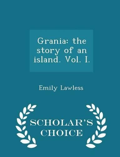 Grania: The Story of an Island. Vol. I. - Scholar's Choice Edition