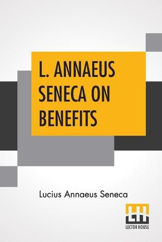 Cover image for L. Annaeus Seneca On Benefits: Edited By Aubrey Stewart