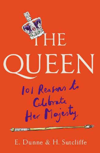 Cover image for The Queen: 101 Reasons to Celebrate Her Majesty - The Platinum Jubilee edition