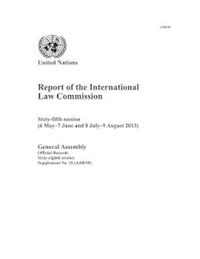 Cover image for Report of the International Law Commission: sixty-fifth session (6 May - 7 June and 8 July - 9 August 2013)