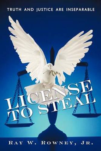 Cover image for License to Steal: Truth and Justice Are Inseparable