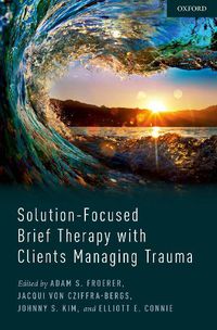 Cover image for Solution-Focused Brief Therapy with Clients Managing Trauma