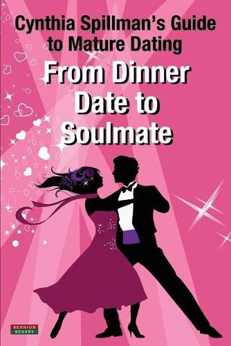 Cover image for From Dinner Date to Soulmate: Cynthia Spillman's Guide to Mature Dating