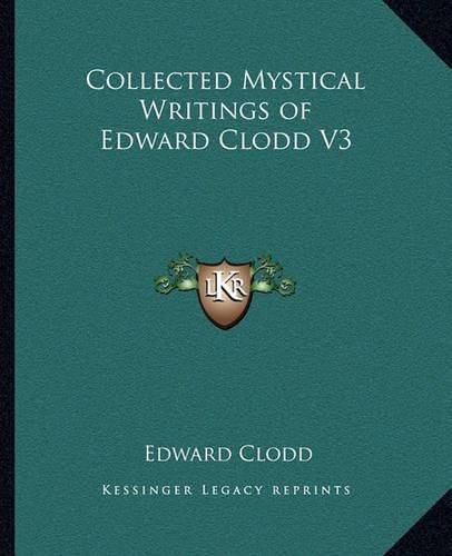 Cover image for Collected Mystical Writings of Edward Clodd V3