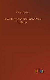 Cover image for Susan Clegg and Her Friend Mrs. Lathrop