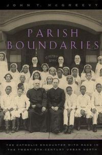Cover image for Parish Boundaries: Catholic Encounter with Race in the Twentieth-Century Urban North