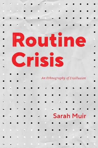 Cover image for Routine Crisis: An Ethnography of Disillusion